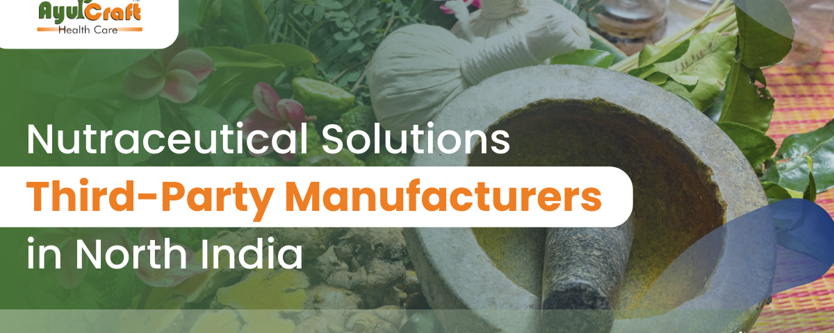 Nutraceutical solutions third-party manufacturers in North India