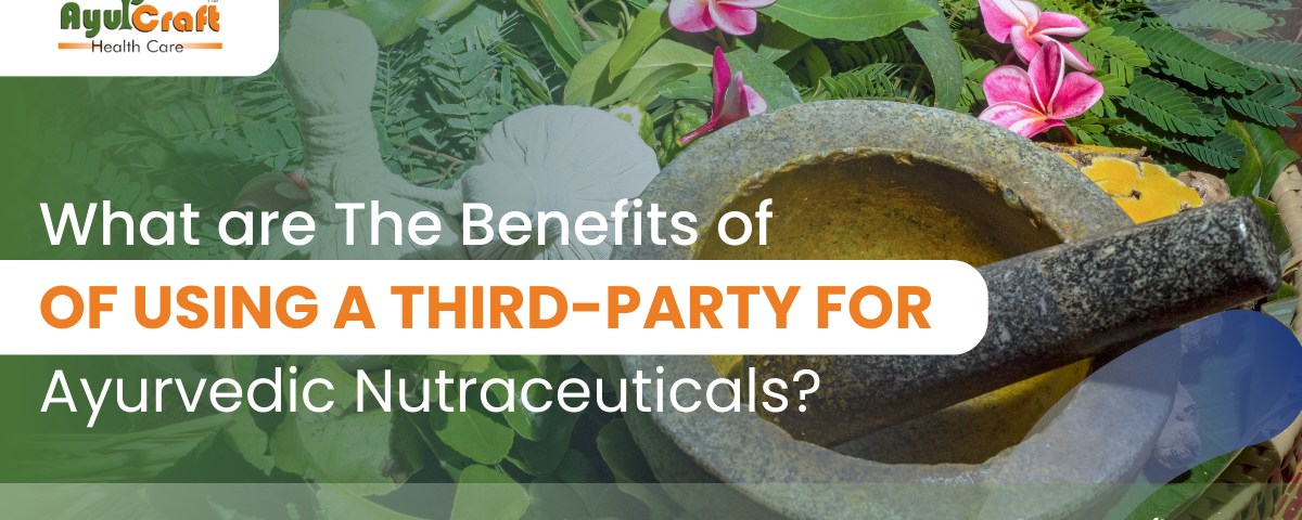 Third party ayurvedic nutraceutical products company in india