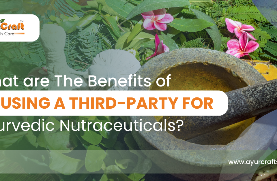 Third party ayurvedic nutraceutical products company in india